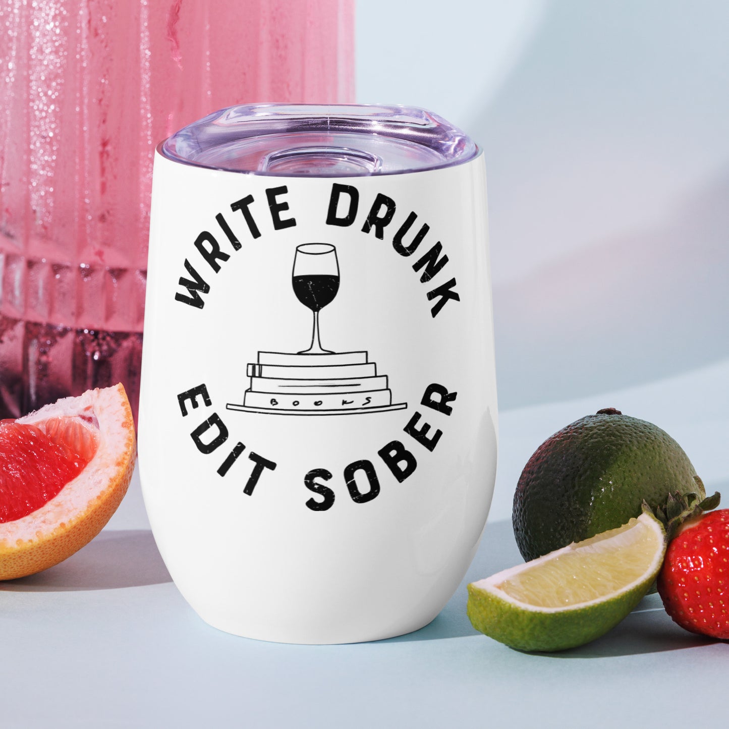 Write Drunk Edit Sober wine tumbler